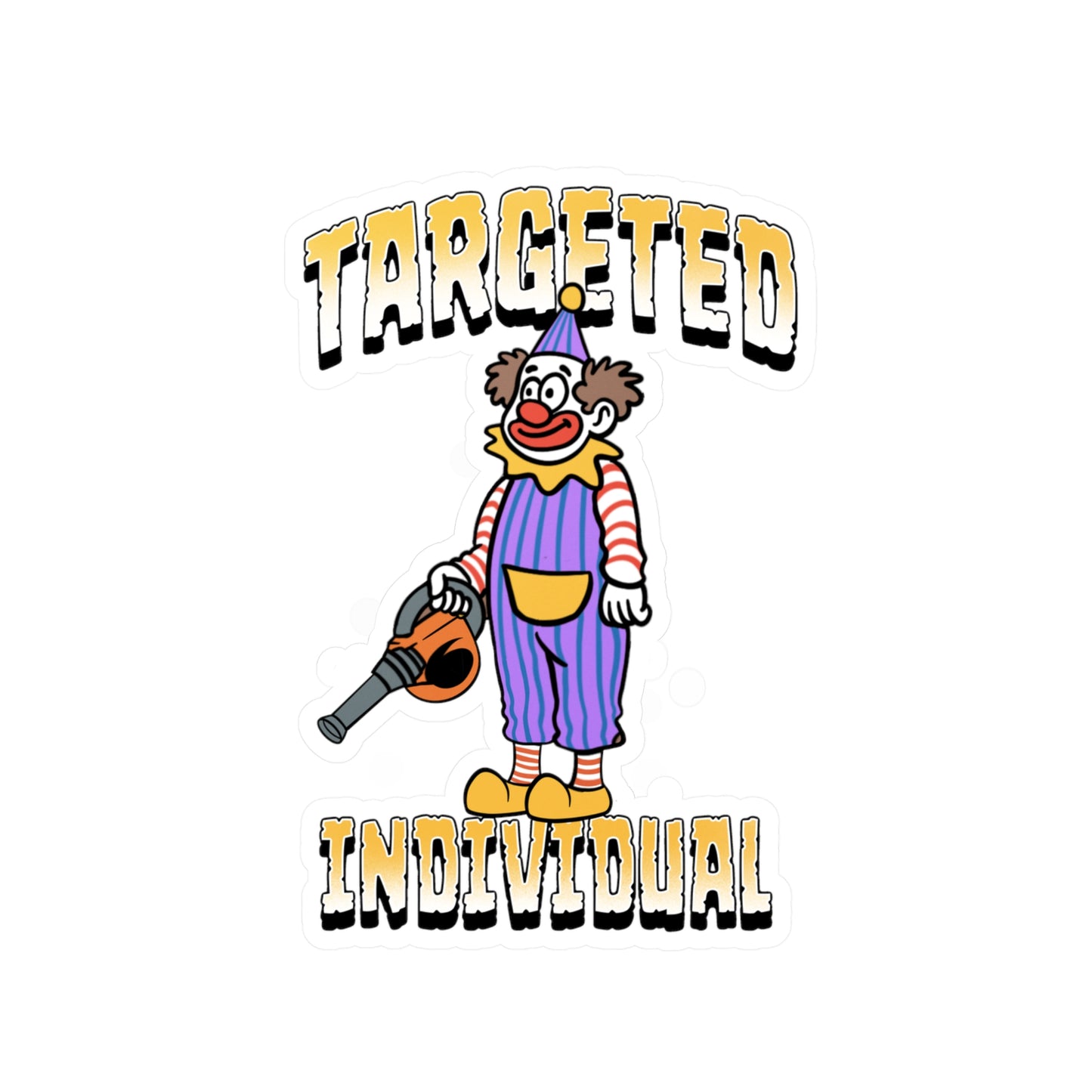 Targeted Individual Clown Vinyl Sticker — Kiss-Cut Decal