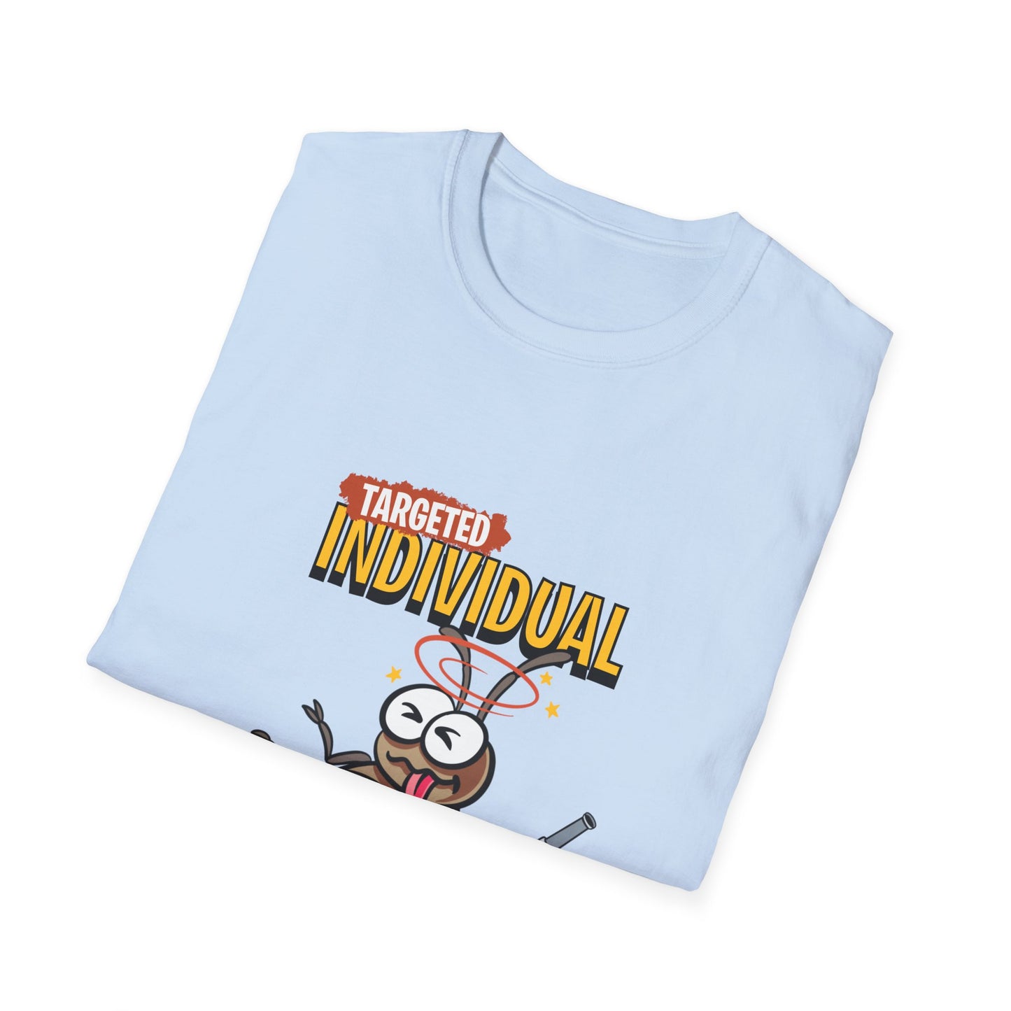 Targeted Individual Funny Bug T-Shirt — Dark Humor Graphic Tee
